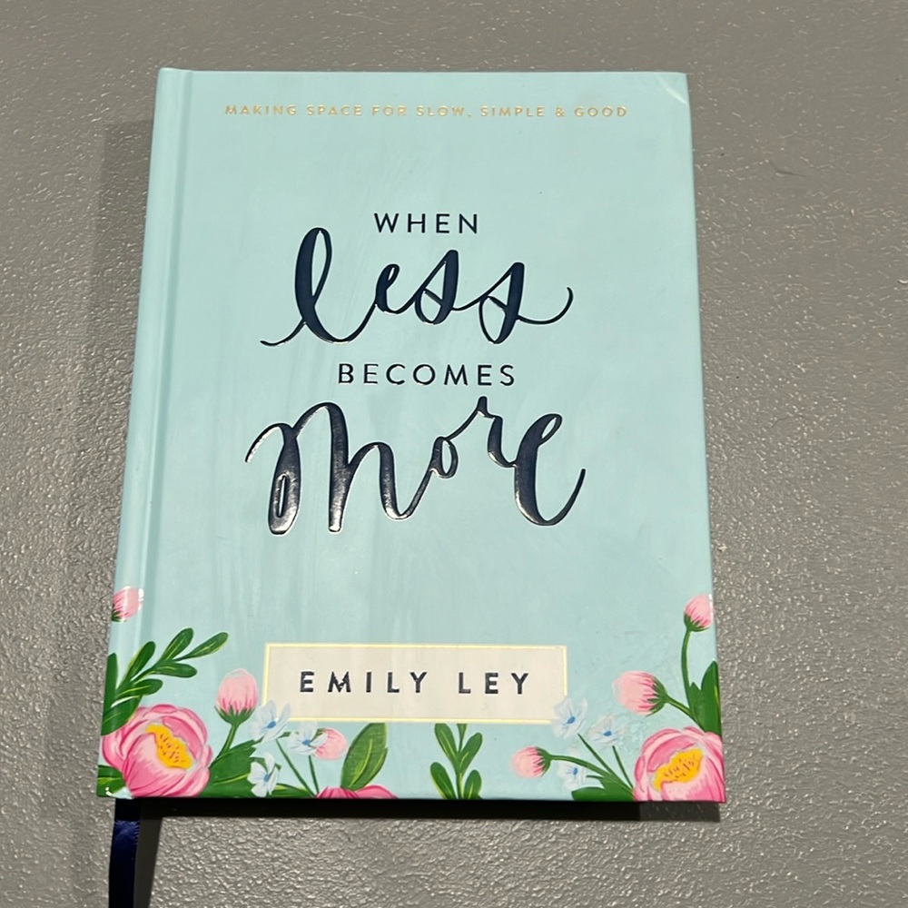 When Less Becomes More Making Space for Slow, Simple, and Good Emily Ley